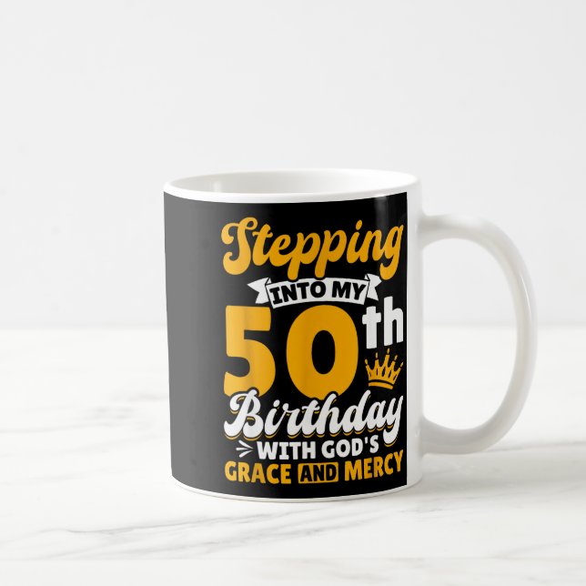Stepng Into My 50th Birthday With Gods Grace And M Coffee Mug (Right)
