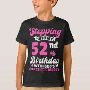Stepng Into My 52nd Birthday With Gods Grace And M T-Shirt