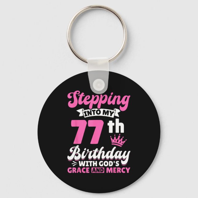 Stepng Into My 77th Birthday With Gods Grace And M Key Ring (Front)
