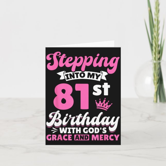 Stepng Into My 81st Birthday With Gods Grace And M Card (Front)