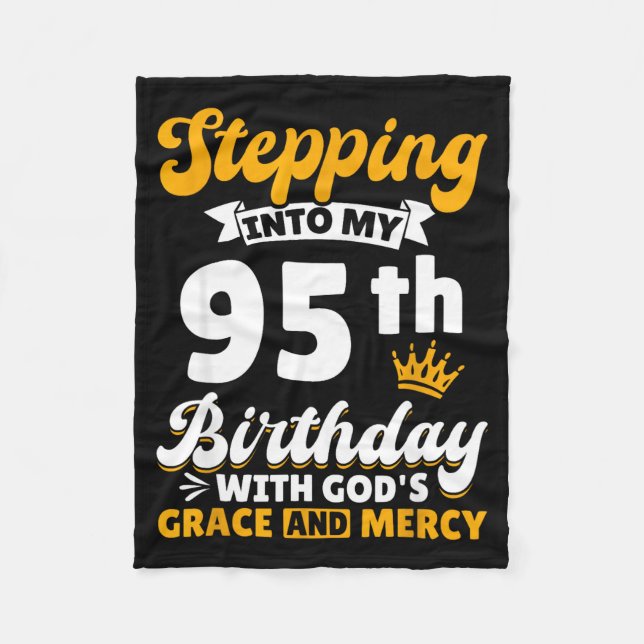 Stepng Into My 95th Birthday With Gods Grace And M Fleece Blanket (Front)
