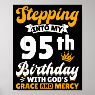 Stepng Into My 95th Birthday With Gods Grace And M Poster