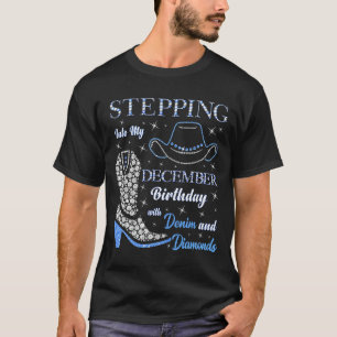Stepng Into My December Birthday With Denim And Di T-Shirt