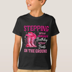 Stepng Into My January Birthday Cowgirl Boots On G T-Shirt