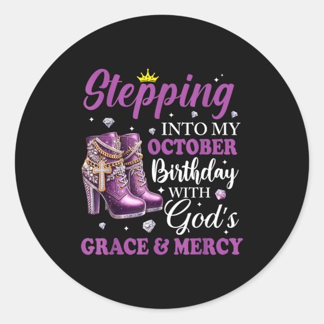 Stepng Into My October Birthday With God's Grace & Classic Round Sticker (Front)
