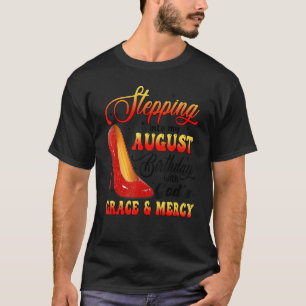 Stepping In To My August Birthday With God's Women T-Shirt