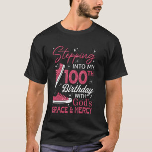 Stepping into my 100th birthday with God's grace & T-Shirt