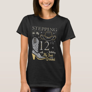 Stepping Into My 12th Birthday With My Boots On Th T-Shirt