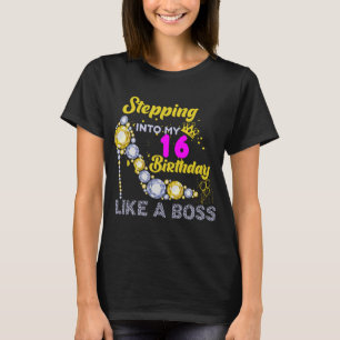 Stepping into My 16th Birthday Like a Boss T-Shirt
