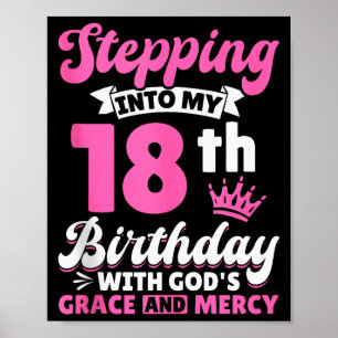 Stepping Into My 18th Birthday With Gods Grace And Poster