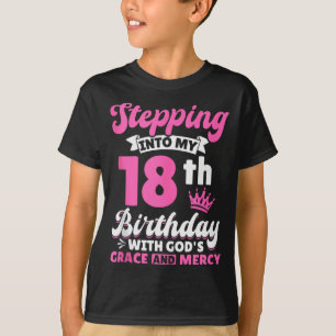 Stepping Into My 18th Birthday With Gods Grace And T-Shirt