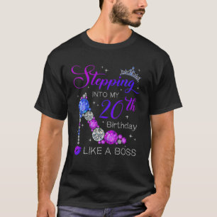Stepping Into My 20Th Birthday Like A Boss Heels W T-Shirt
