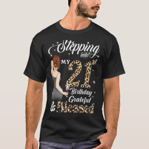 Stepping Into My 21st Birthday Grateful & Blessed T-Shirt