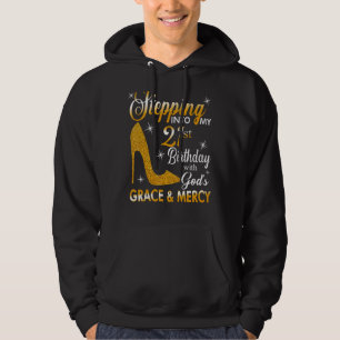 Stepping Into My 21st Birthday With God's Grace An Hoodie