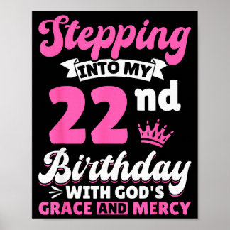 Stepping Into My 22nd Birthday With Gods Grace And Poster