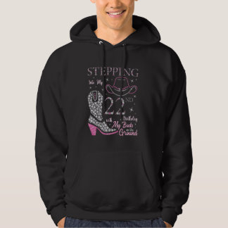 Stepping Into My 22nd Birthday With My Boots On Th Hoodie