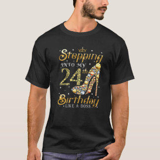 Stepping Into My 24Th Birthday Like A Boss Ladies T-Shirt