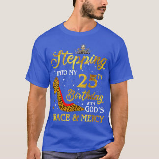 Stepping Into My 25th Birthday Gift Girls Women 25 T-Shirt