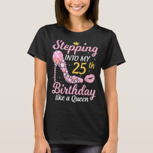 Stepping Into My 25th Birthday Like A Boss Bday  W T-Shirt