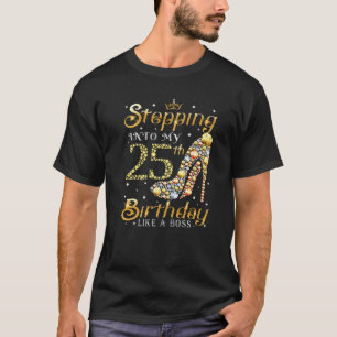 Stepping Into My 25Th Birthday Like A Boss Ladies T-Shirt