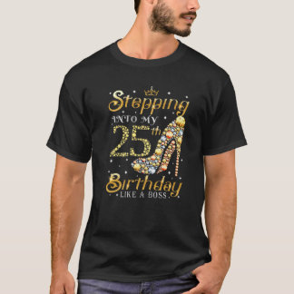 Stepping Into My 25Th Birthday Like A Boss Ladies T-Shirt