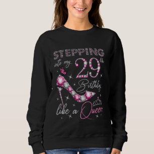 Stepping Into My 29th Birthday Like a Queen Bday P Sweatshirt