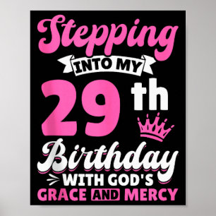 Stepping Into My 29th Birthday With Gods Grace And Poster