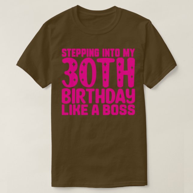 Stepping Into My 30th Birthday Like A Boss 1 T-Shirt (Design Front)