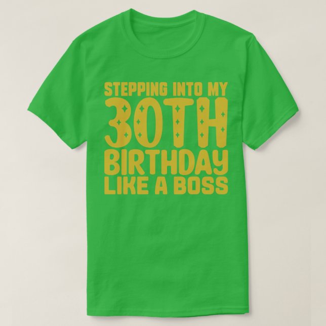 Stepping Into My 30th Birthday Like A Boss 2 T-Shirt (Design Front)