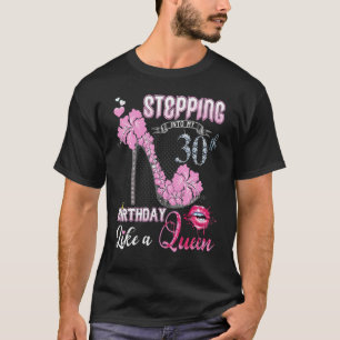 Stepping Into My 30th Birthday Like A Queen 30 Yea T-Shirt