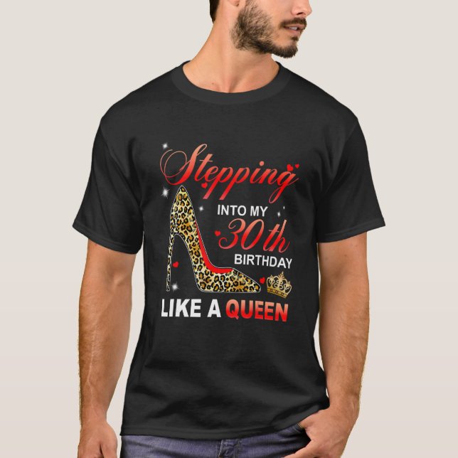 Stepping Into My 30th Birthday Like A Queen Since  T-Shirt (Front)