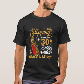 Stepping Into My 30Th Birthday With God's Grace An T-Shirt