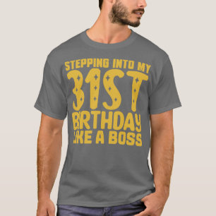 Stepping Into My 31st Birthday Like A Boss 2 T-Shirt