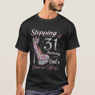 Stepping Into My 31st Birthday With God's Grace &  T-Shirt