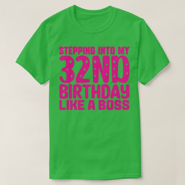 Stepping Into My 32nd Birthday Like A Boss 1 T-Shirt (Design Front)