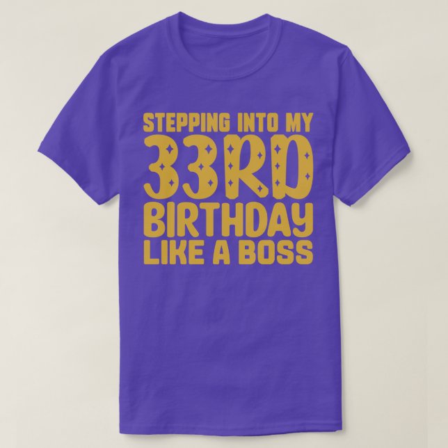 Stepping Into My 33rd Birthday Like A Boss 2 T-Shirt (Design Front)