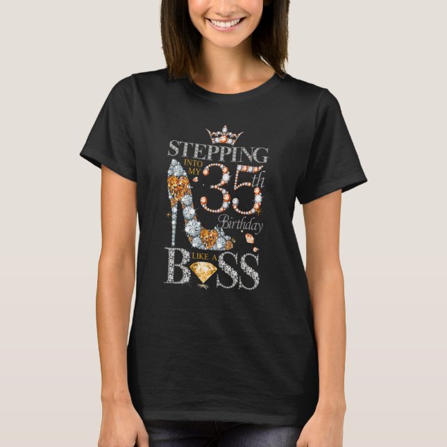 Stepping Into My 35 Birthday Like A Boss  35 Years T-Shirt (Front)