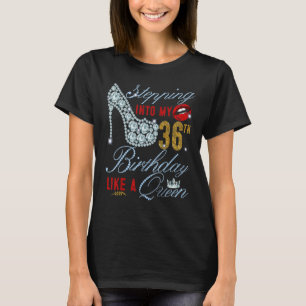 Stepping Into My 36th Birthday Like A Queen 36 Yea T-Shirt