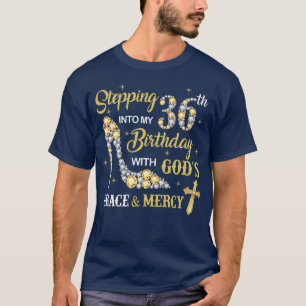 Stepping Into My 36th Birthday with Gods Grace and T-Shirt