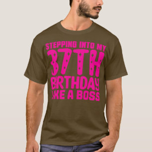 Stepping Into My 37th Birthday Like A Boss 1 T-Shirt