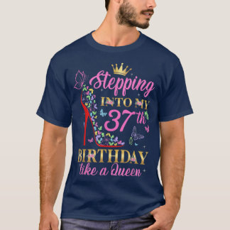 Stepping Into My 37th Birthday Like A Boss Queen C T-Shirt