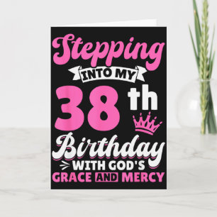 Stepping Into My 38th Birthday With Gods Grace And Card