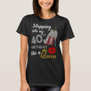 Stepping Into My 40th Birthday Like A Queen Party T-Shirt