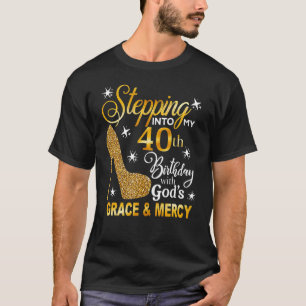 Stepping into my 40th birthday with God's grace & T-Shirt