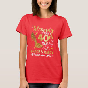 Stepping into my 40th birthday with God's Grace T-Shirt
