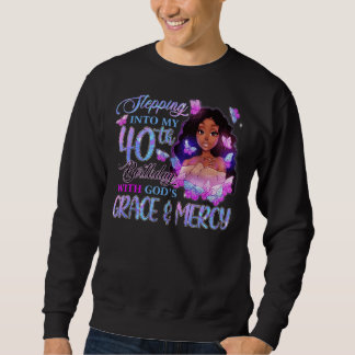 Stepping Into My 40th With God's Grace Mercy Melan Sweatshirt