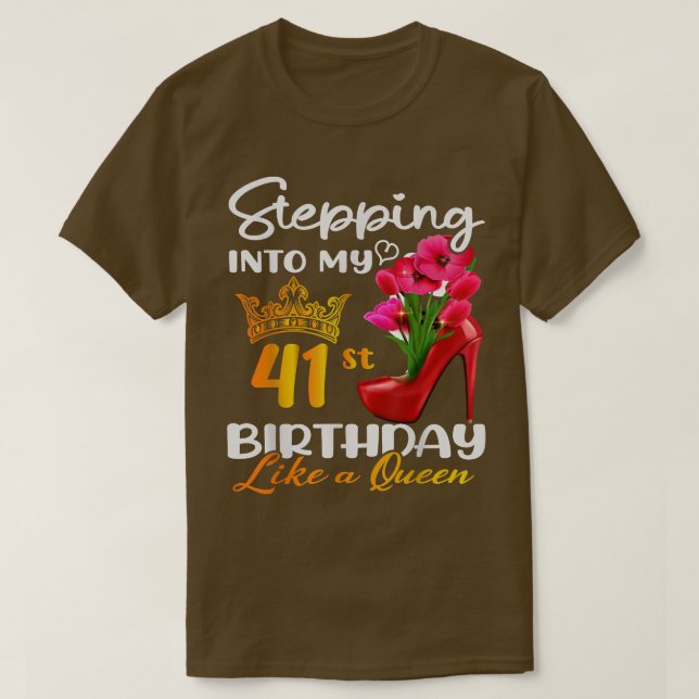 Stepping Into My 41st Birthday Like A Queen For 41 T-Shirt (Design Front)