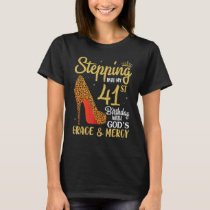 Stepping Into My 41st Birthday With God's Grace An T-Shirt