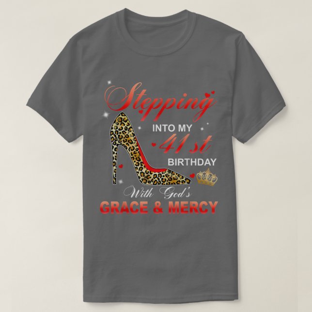 Stepping Into My 41st Birthday With God's Grace An T-Shirt (Design Front)