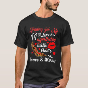 Stepping Into My 44th Birthday With God's Grace An T-Shirt